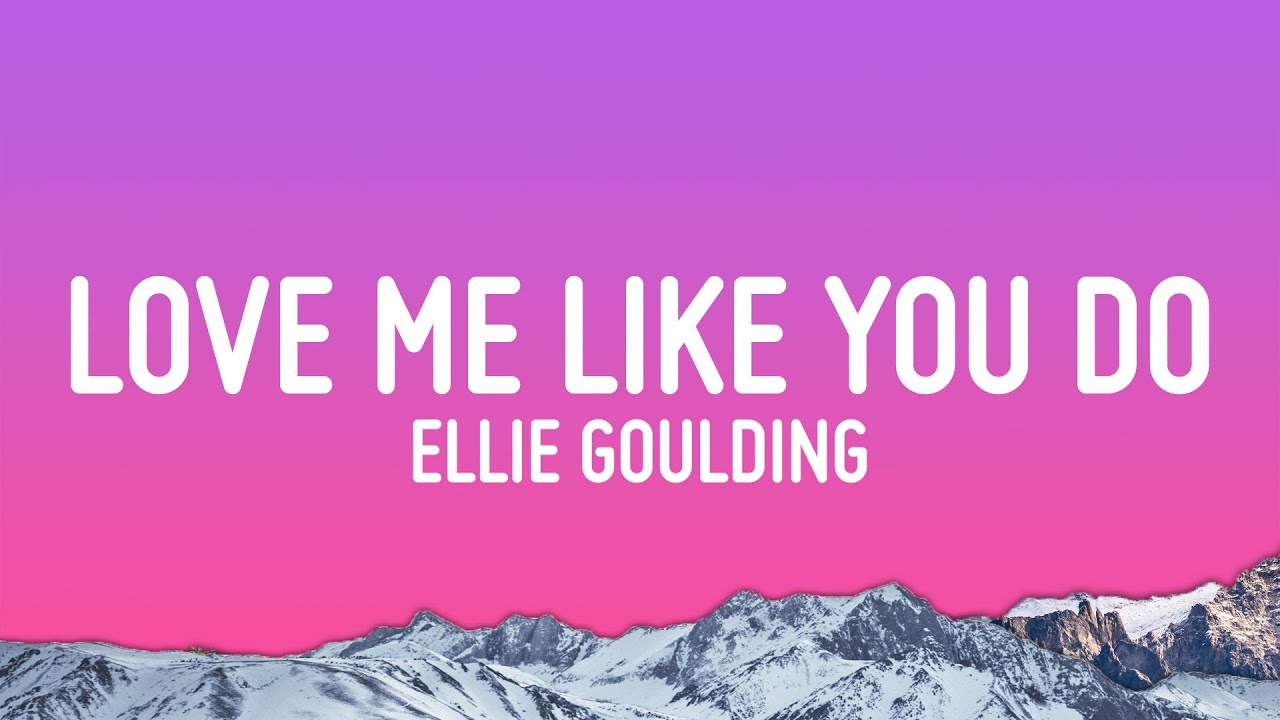 Ellie Goulding - Love Me Like You Do (Lyrics)