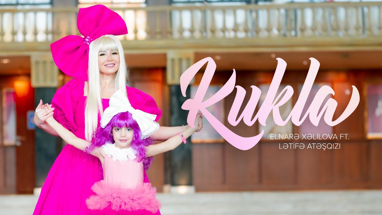 Elnarə Xəlilova ft. Lətifə Atəşqızı — Kukla (Rəsmi Musiqi Videosu)