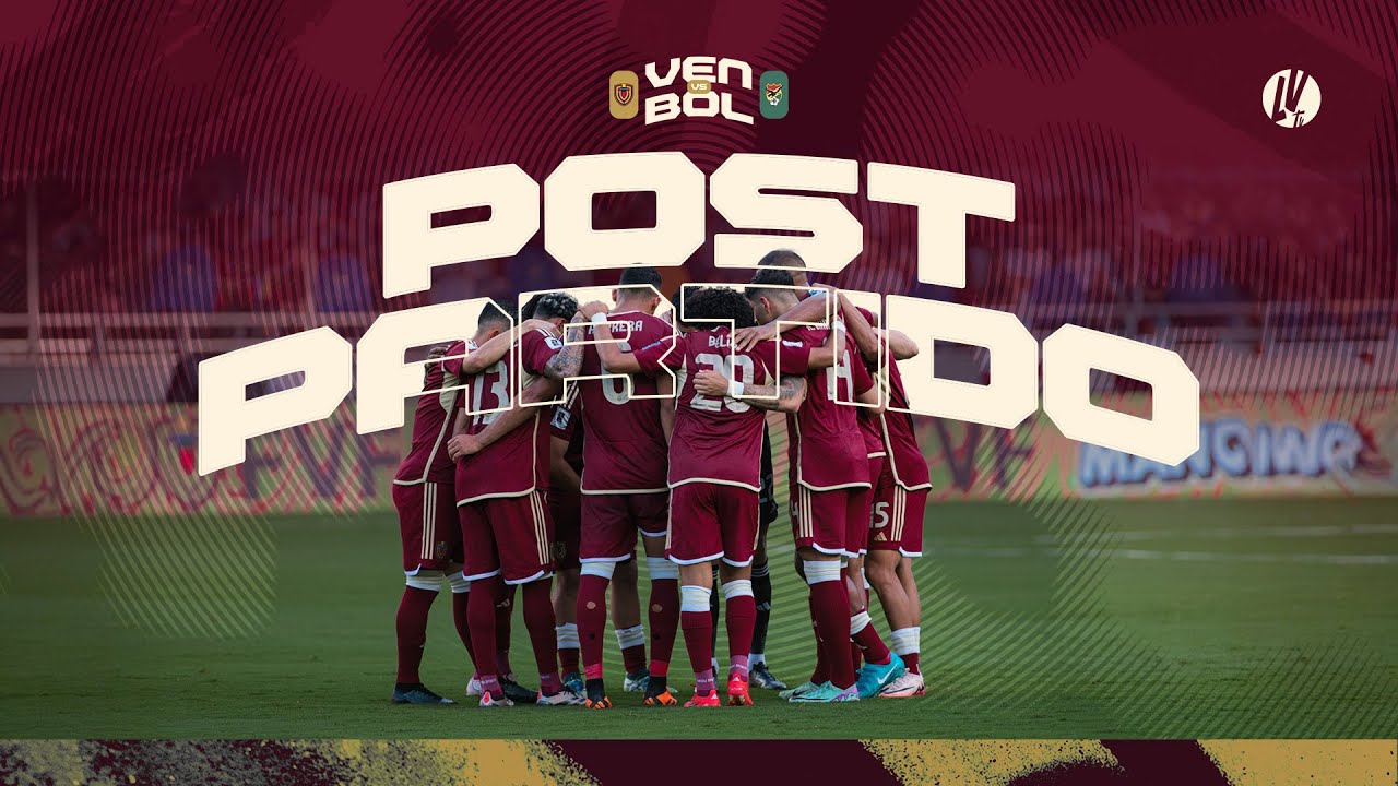 #ElPostPartidoLVTV | Venezuela - Bolivia | Jornada 15 de las Eliminatorias en CONMEBOL