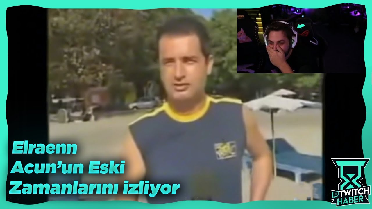 Elraenn - Acun'un Eski Zamanlarını İzliyor!