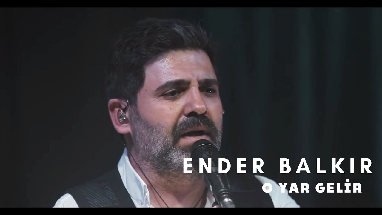 Ender Balkır - O Yar Gelir