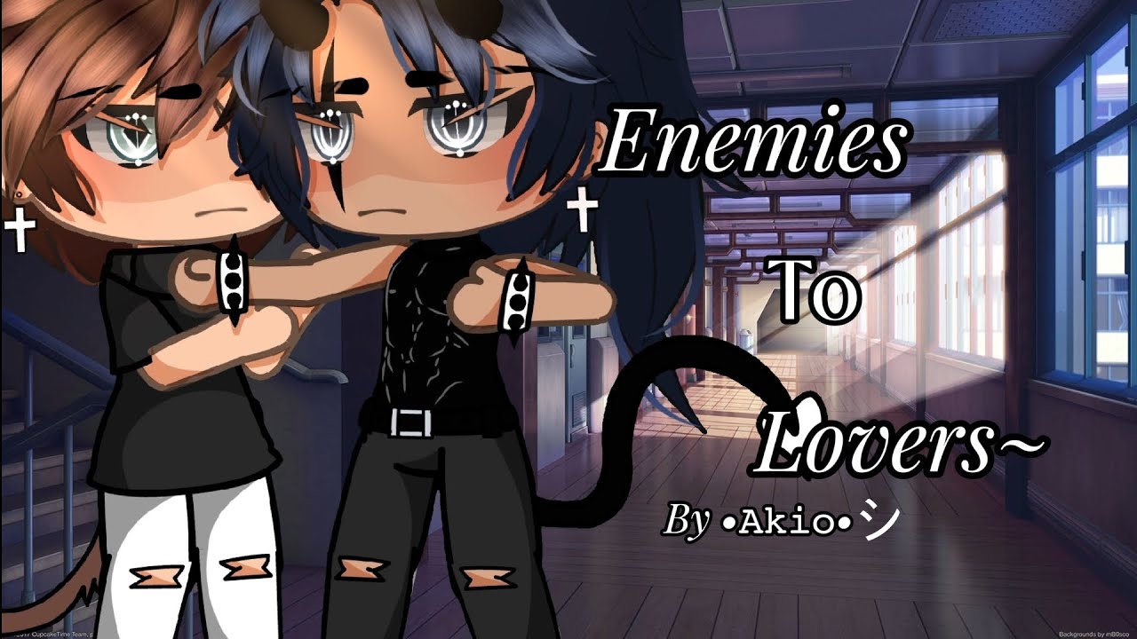 Enemies to Lovers~||Glmm||•𝙰𝚔𝚒𝚘•シ︎