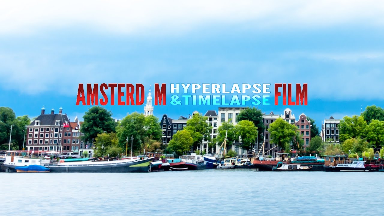 Epic Hyperlapse & Timelapse Compilation Amsterdam - 4K Short Film