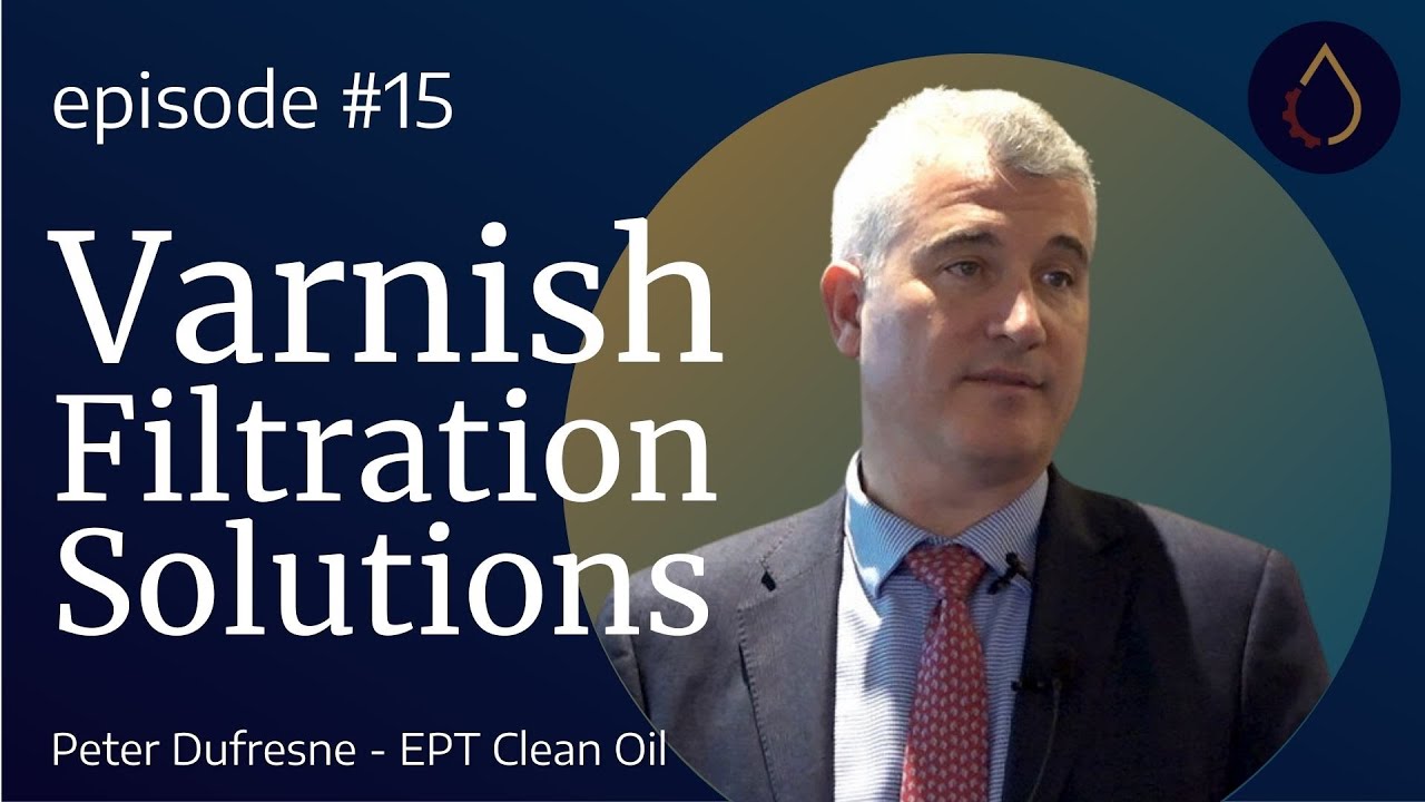 Episode 015 - Varnish Filtration Solutions