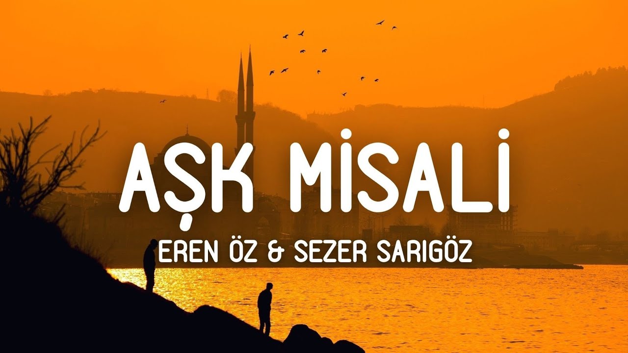 Eren Öz & Sezer Sarıgöz - Aşk Misali (Lyrics/Sözleri)