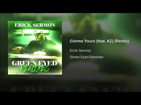 Erick Sermon - Gimme Yours Ft. AZ (Remix)
