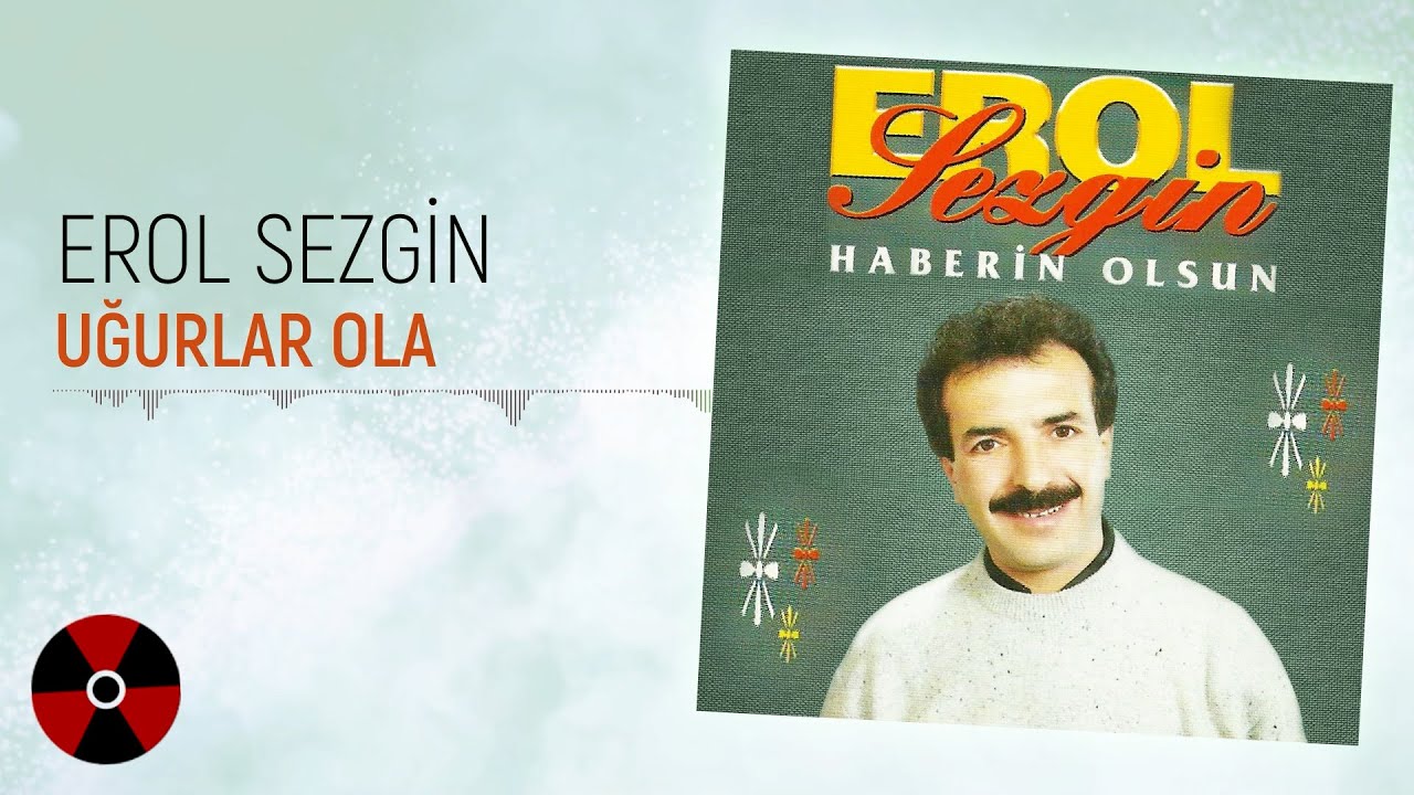 Erol Sezgin - Uğurlar Ola