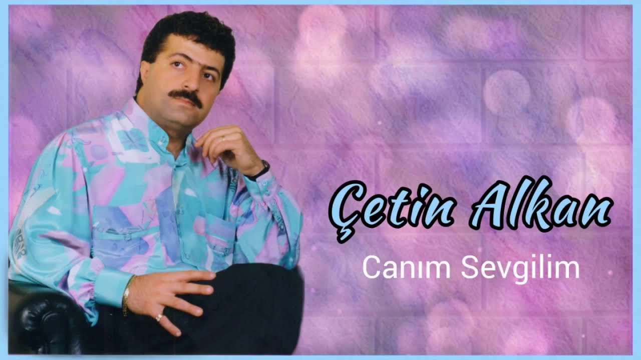 Çetin Alkan - Canım Sevgilim