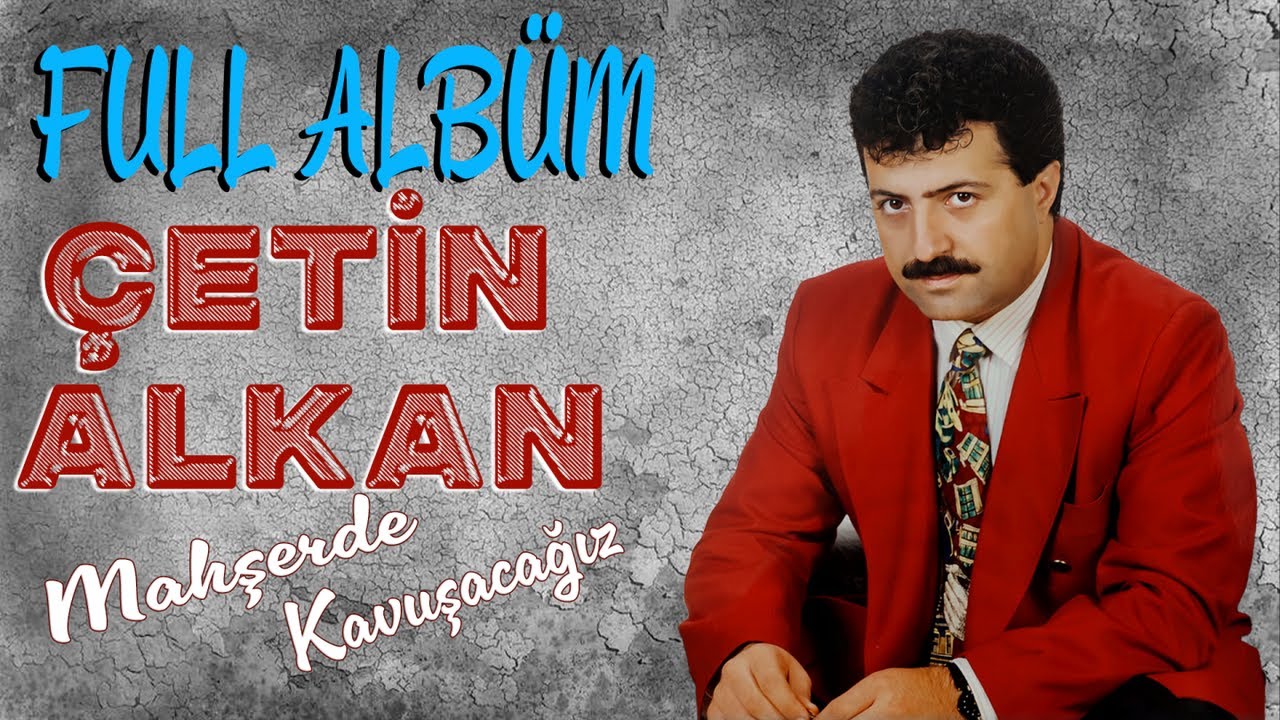 Çetin Alkan - Mahşerde Kavuşacağız (Full Albüm)