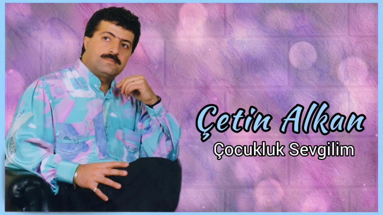 Çetin Alkan - Çocukluk Sevgilim