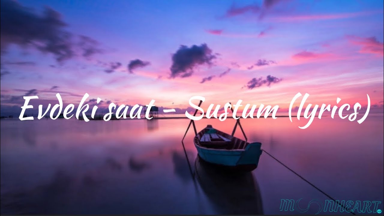 Evdeki Saat - Sustum (lyrics)