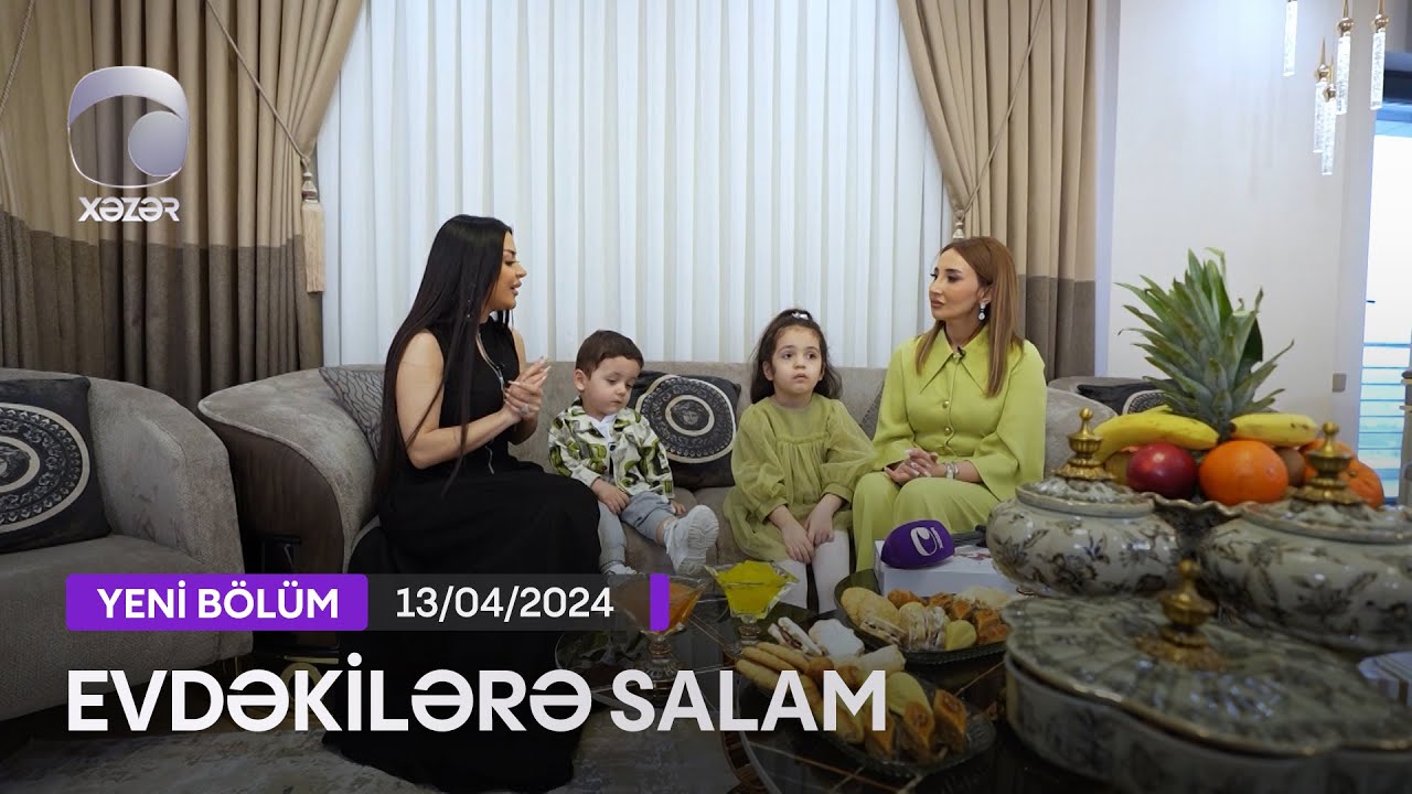 Evdəkilərə Salam - Vəfa Şərifova  13.04.2024