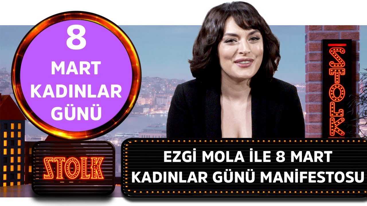 Ezgi Mola ile 8 Mart Kadınlar Günü Manifestosu #Stolk