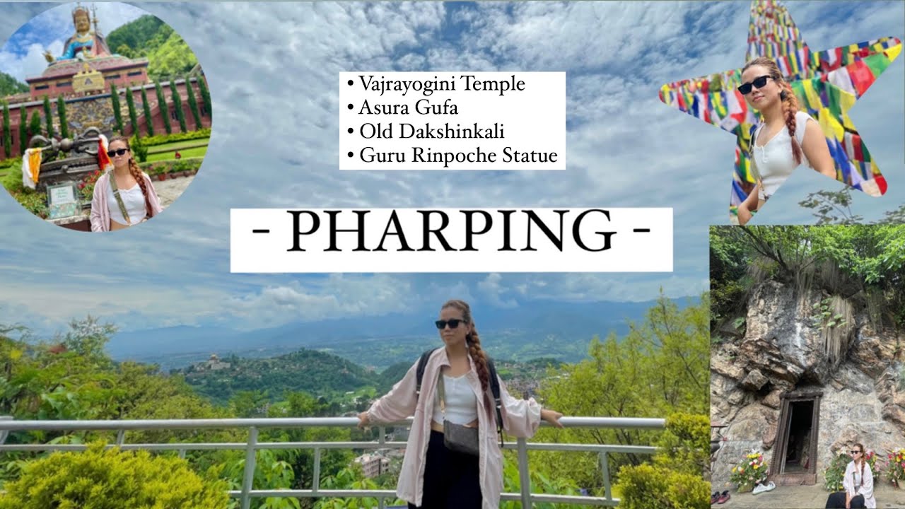 FAMOUS PLACES OF PHARPING | VAJRAYOGINI TEMPLE | ASURA GUFA | GURU RINPOCHE STATUE