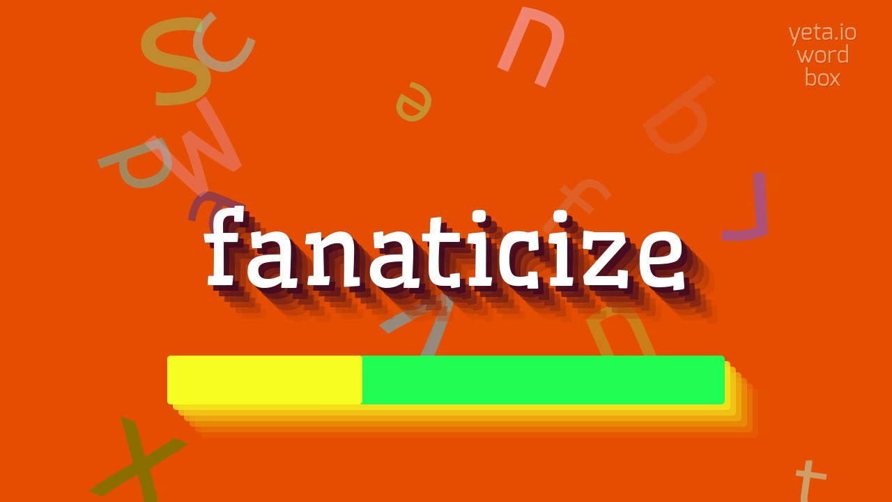 FANATICIZE - HOW TO PRONOUNCE FANATICIZE? #fanaticize