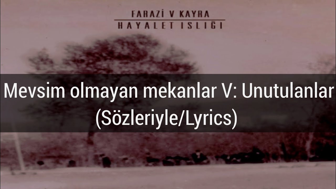 Farazi V Kayra - Mevsim olmayan mekanlar V: Unutulanlar (Sözleriyle/Lyrics)