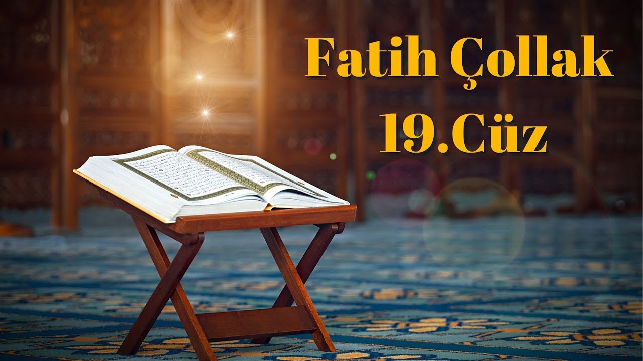 Fatih Çollak 19.Cüz / Ondokuzuncu Cüz (Hatim)