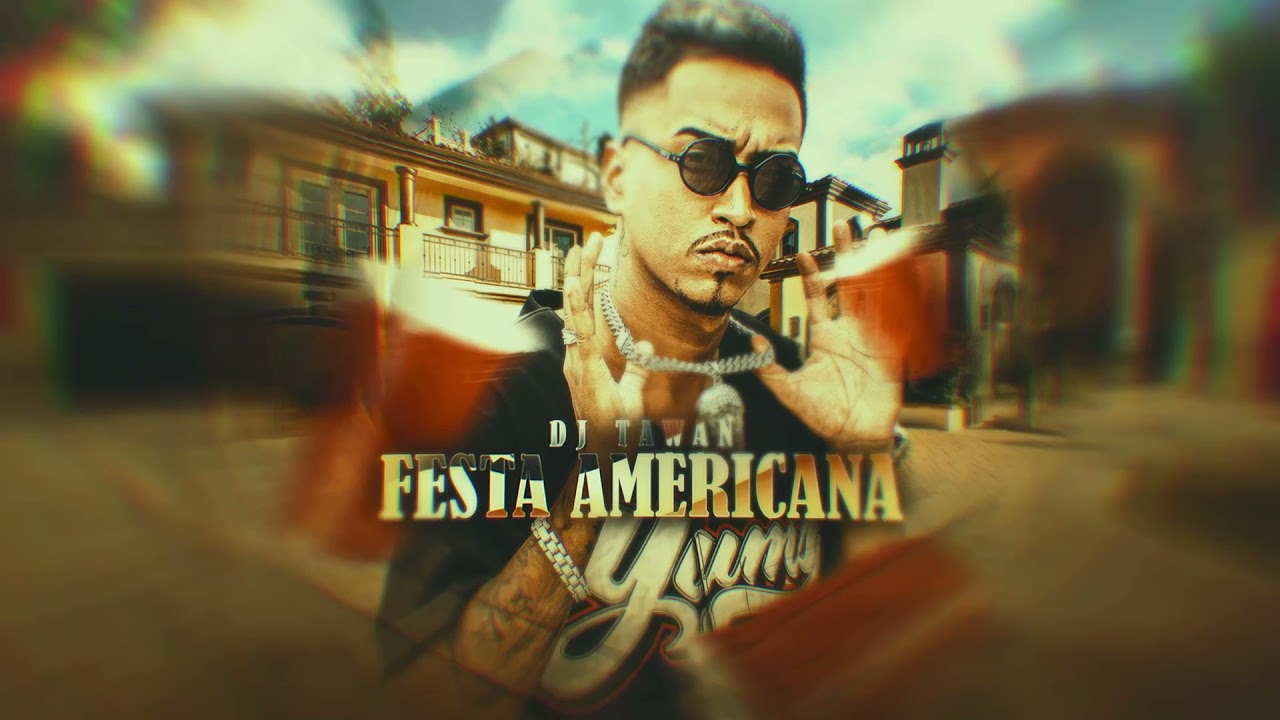 Festa Americana - DJ Tawan prod. DJ Tawan (Lyric oficial)