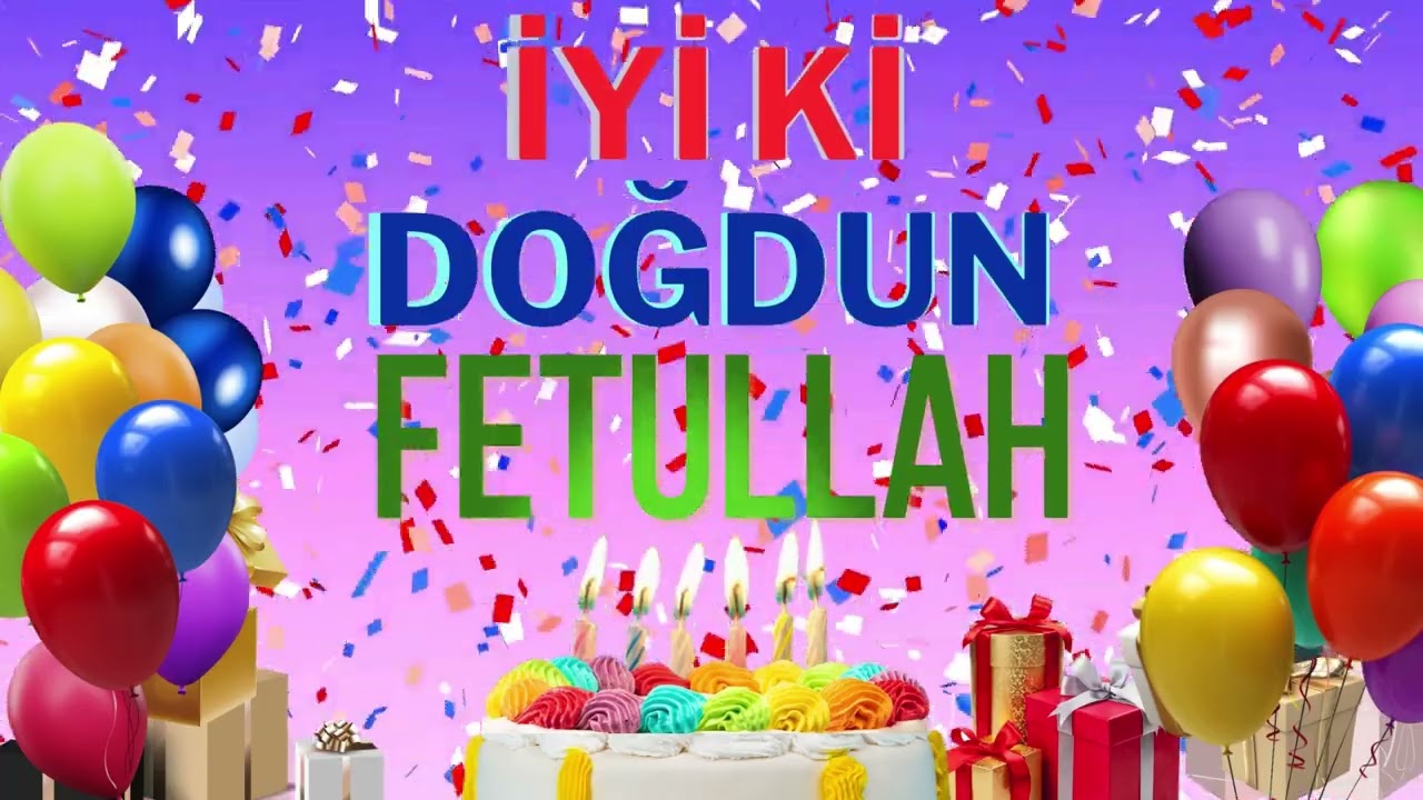 FETULLAH - Doğum Günün Kutlu Olsun Fetullah