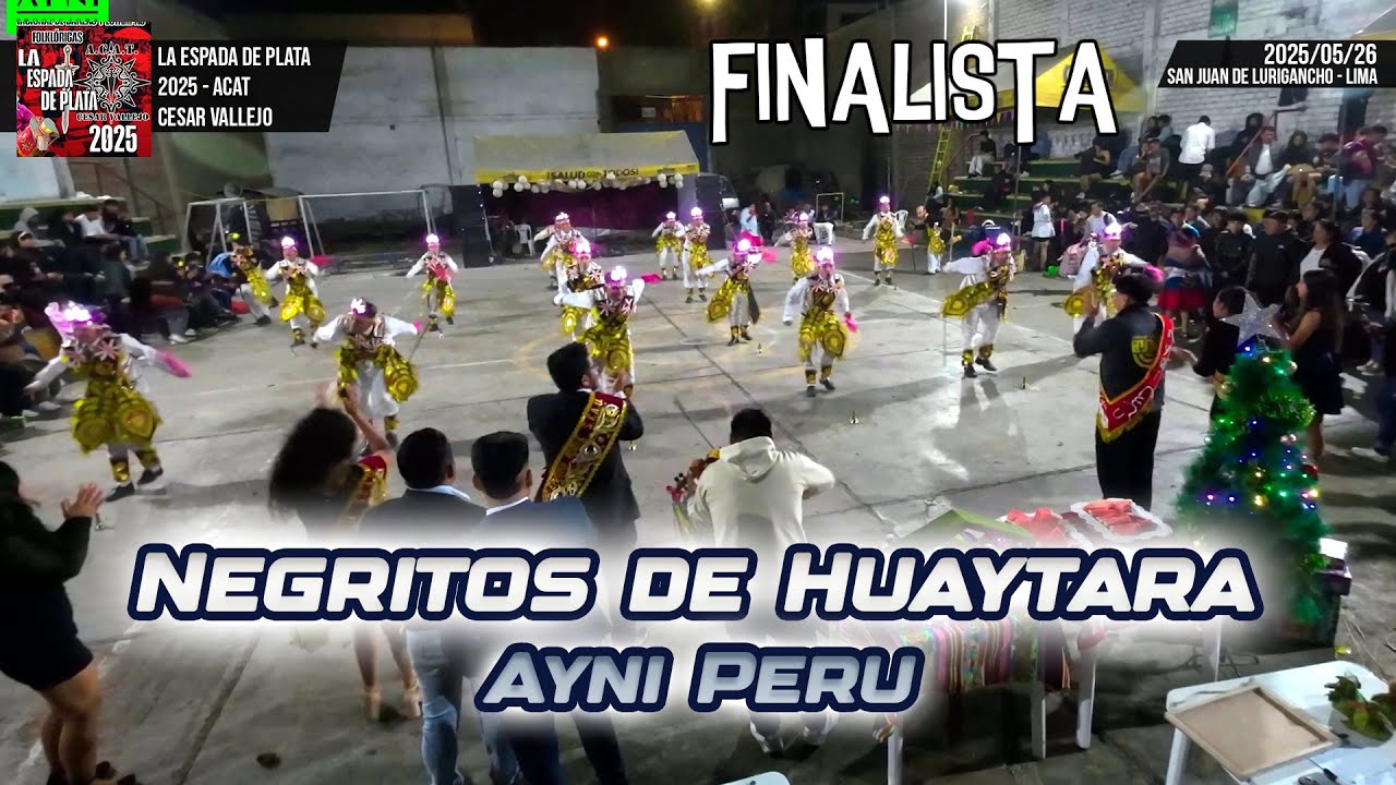 FINAL Negritos de Huaytara - Huancavelica - Ayni Peru / Espada de Plata 2025 ACAT Cesar Vellejo