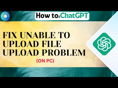 (FIXED) CHATGPT UNABLE TO UPLOAD FILE 2024 | Fix Unable to Upload File ChatGPT