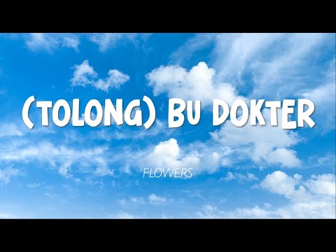 Flowers - Tolong Bu Dokter (Lirik)