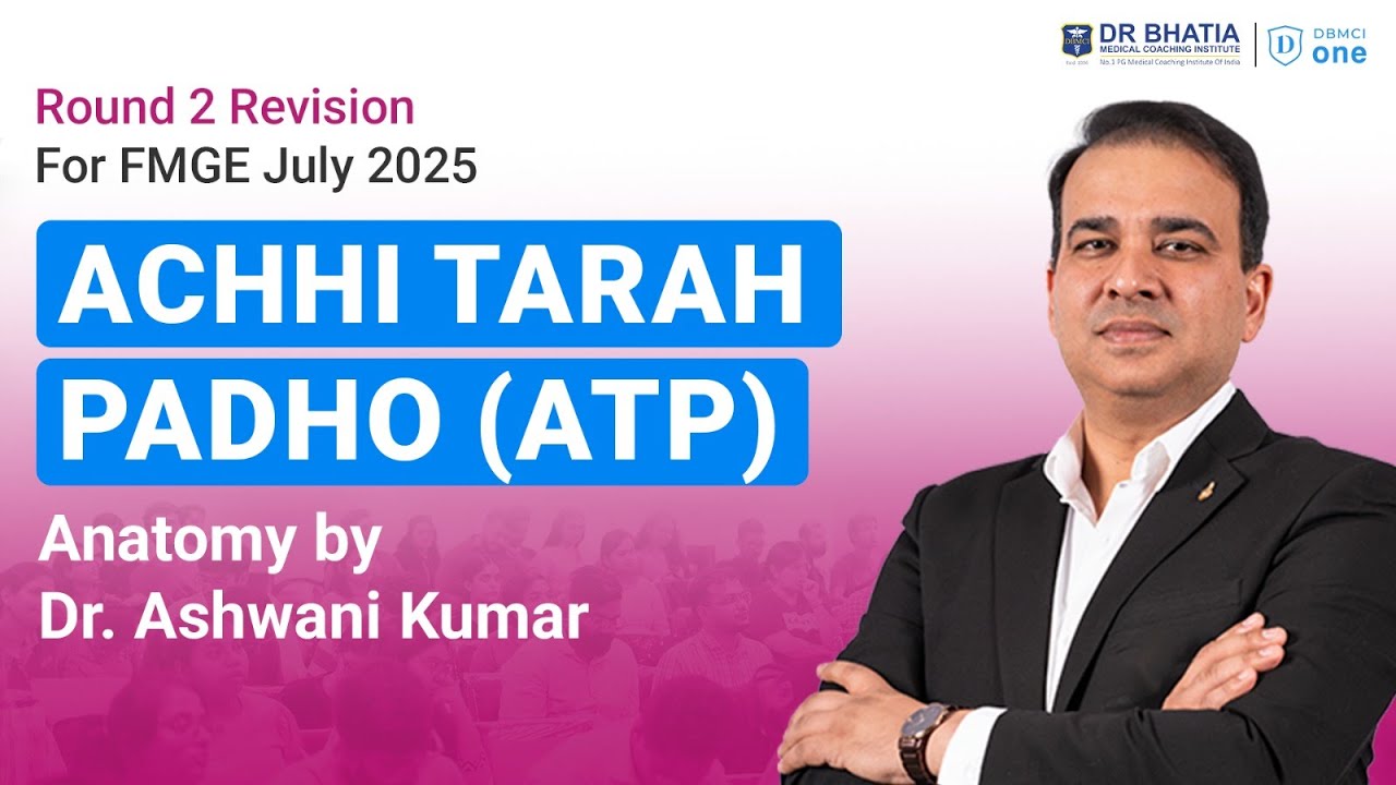 FMGE Anatomy Achhi Tarah Padho (ATP) | Dr. Ashwani Kumar | FMGE July 2025 | DBMCI