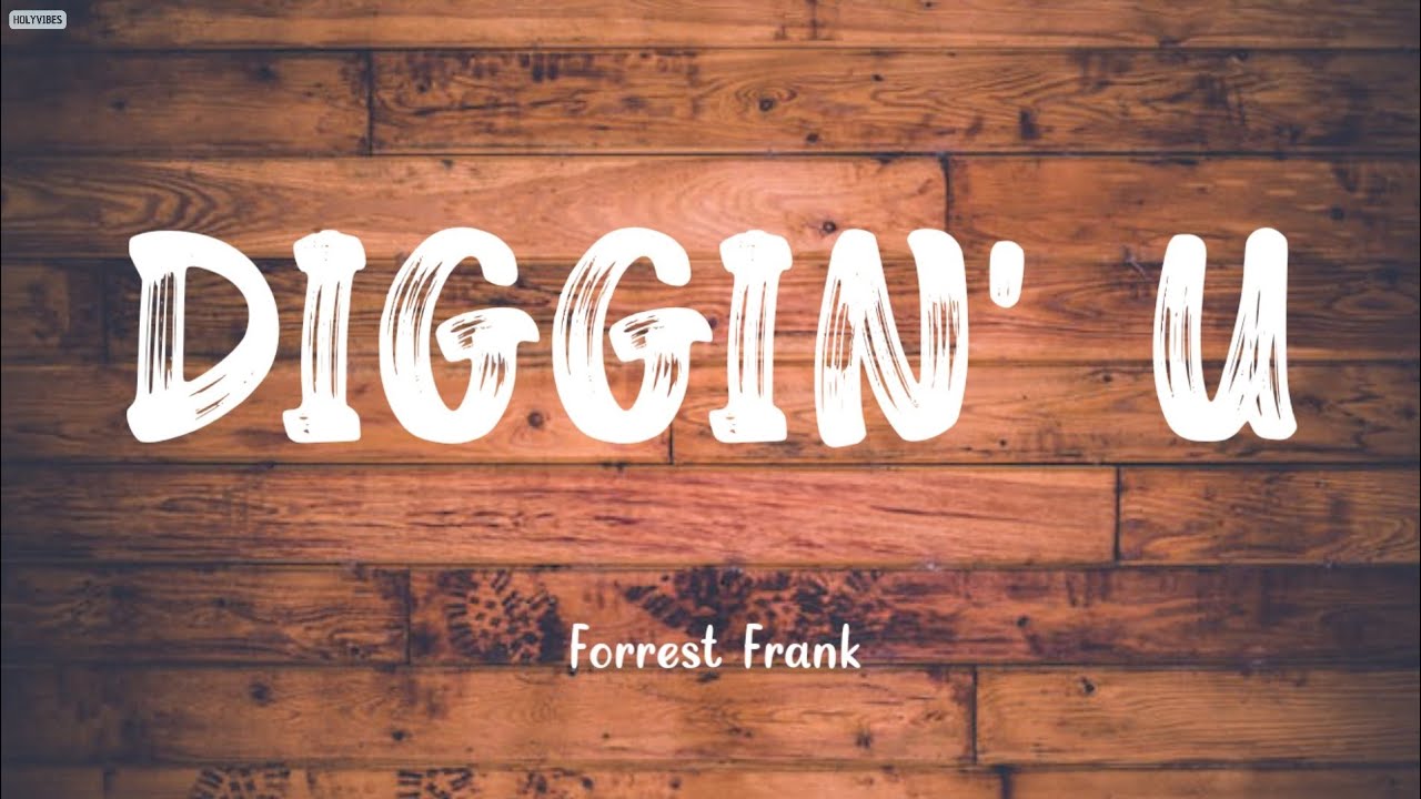 FORREST FRANK - DIGGIN' U | LYRICS