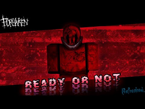 [FORSAKEN] READY OR NOT (c00lkidd Chase Theme) - ReFreshed