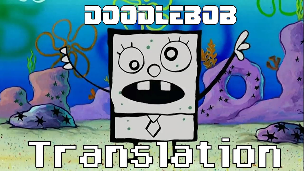 FrankenDoodle: DoodleBob English Translation