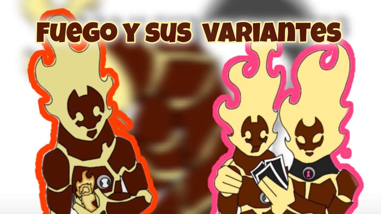 fuego y sus variantes de Ben 10 /creador ft @Juampa10