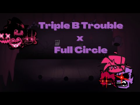Full Circle Trouble (Triple B Trouble but with the plot of Full Circle) | Friday Night Funkin