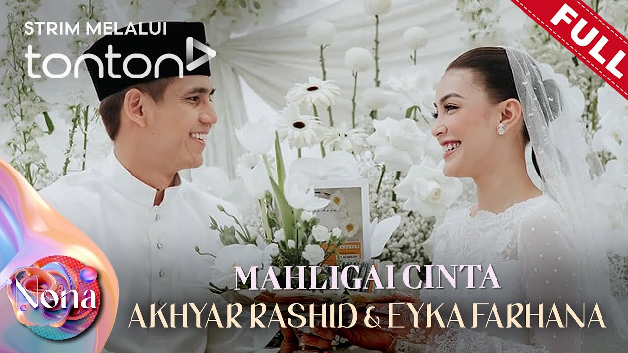 [FULL] Nona (2025) | 1 Jun - Mahligai Cinta Akhyar Rashid & Eyka Farhana | Tonton