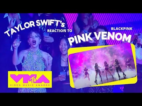 [FULL] Taylor Swift reaction to Blackpink Pink Venom 2022 VMA's