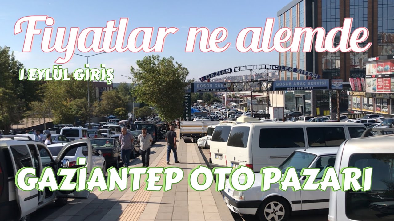 FİYATLAR NE ALEMDE. 1EYLÜL GAZİANTEP OTO PAZARI GİRİŞ