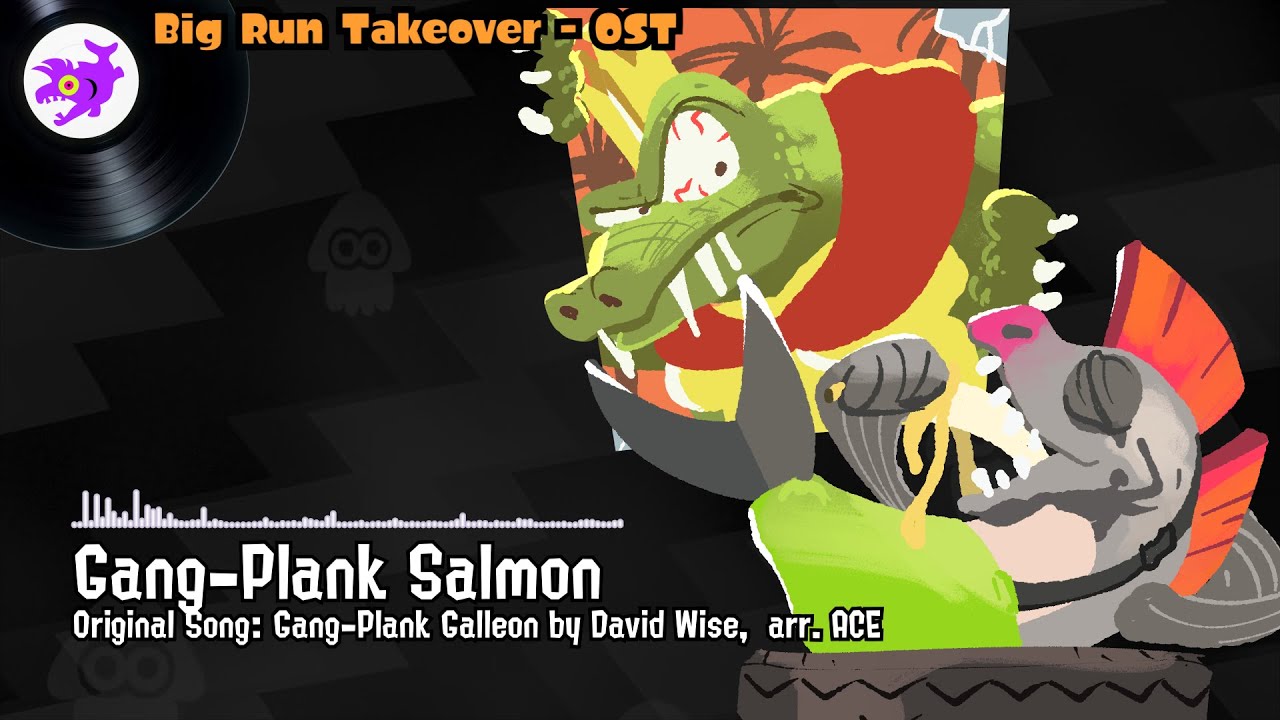 Gang-Plank Salmon (Gang-Plank Galleon) - Big Run Takeover Instrumental OST