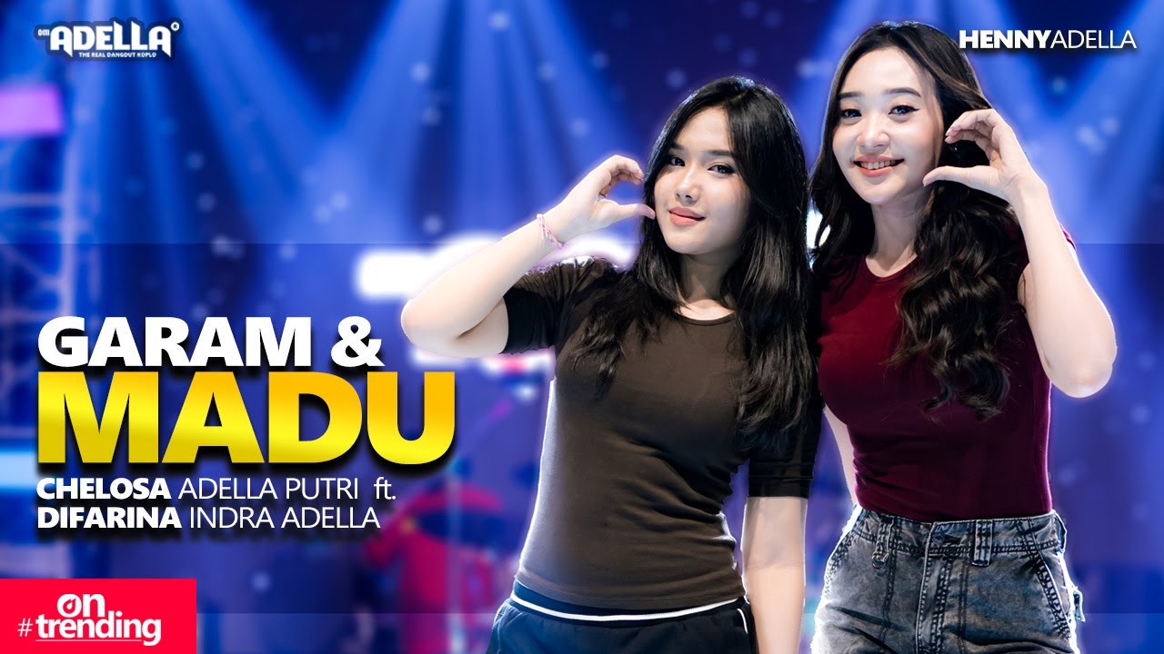 GARAM & MADU - Chelosa Adella Putri ft. Difarina Indra Adella - OM ADELLA