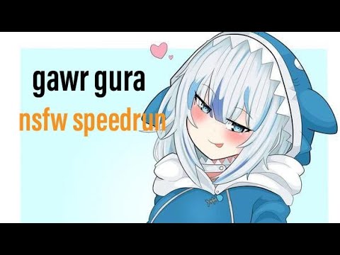 gawr gura NSFW speedrun