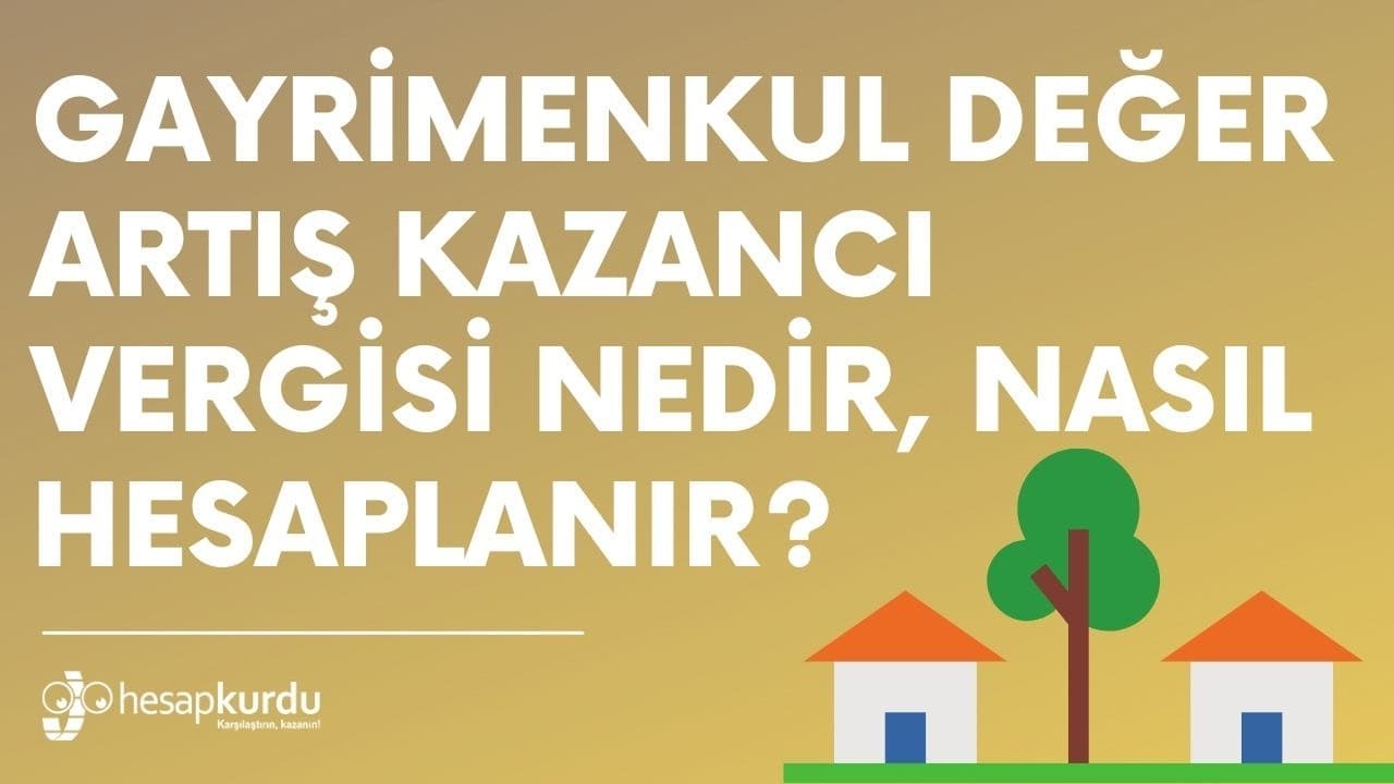 Gayrimenkul Değer Artış Kazancı Vergisi Nedir, Nasıl Hesaplanır?