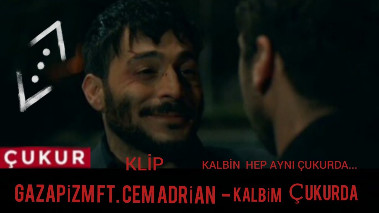 GAZAPİZM FT. CEM ADRİAN - KALBİM ÇUKURDA ÇUKUR DİZİSİ KLİP