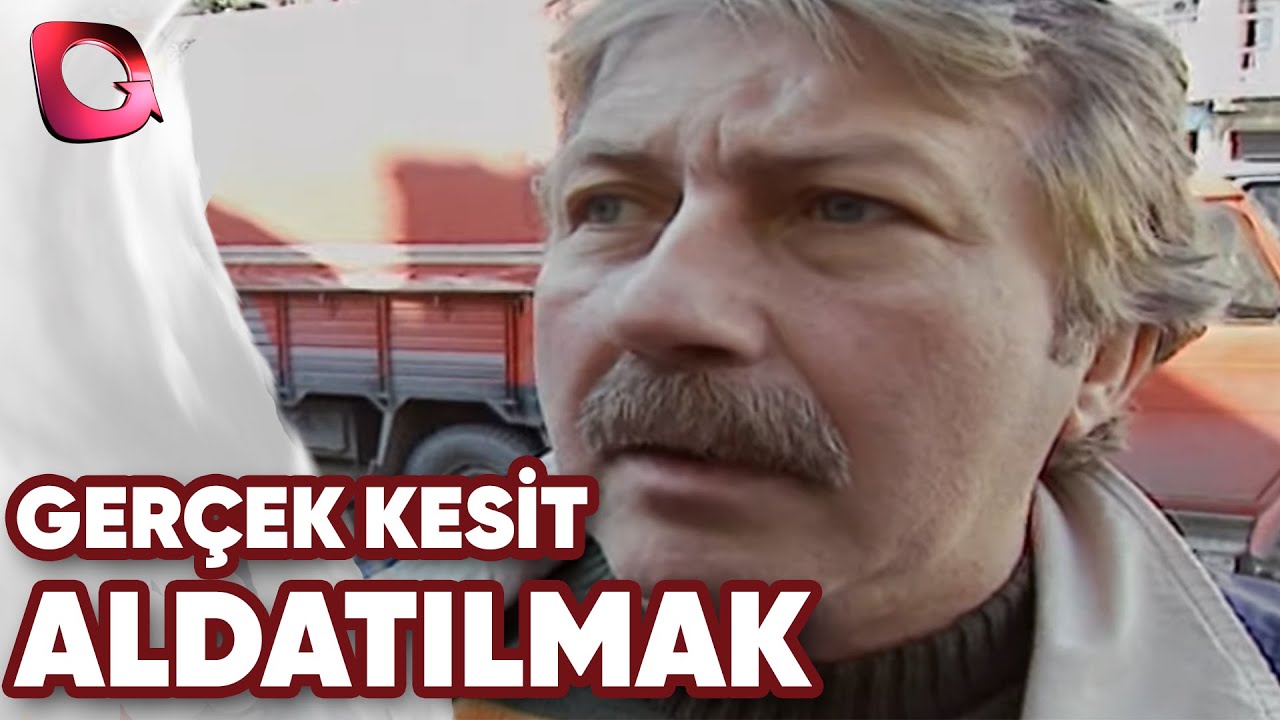 GERÇEK KESİT - ALDATILMAK
