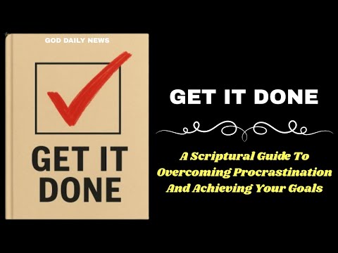 Get It Done: A Scriptural Guide To Overcoming Procrastination And Achieving Your Goals (Audiobook)