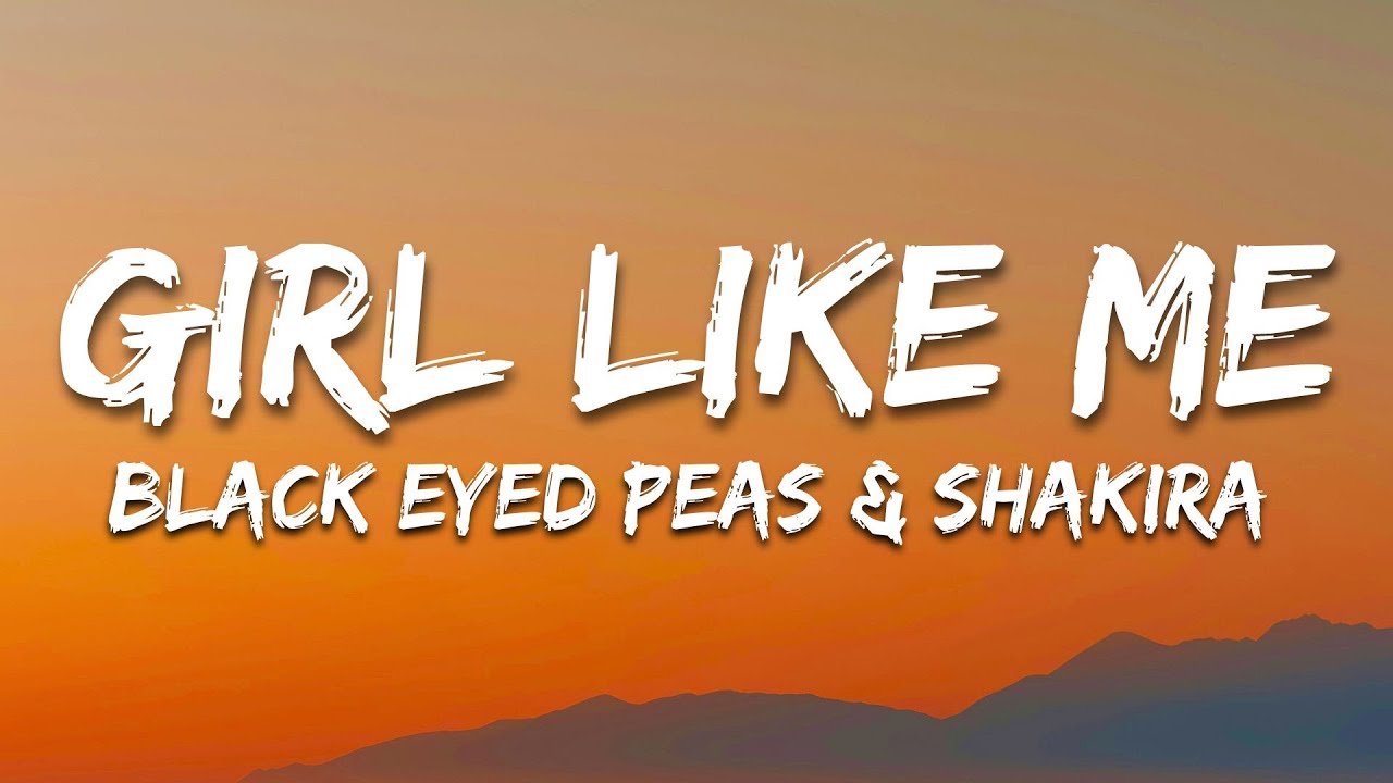 Girl Like Me - Black Eyed Peas & Shakira (Letra/Lyrics)