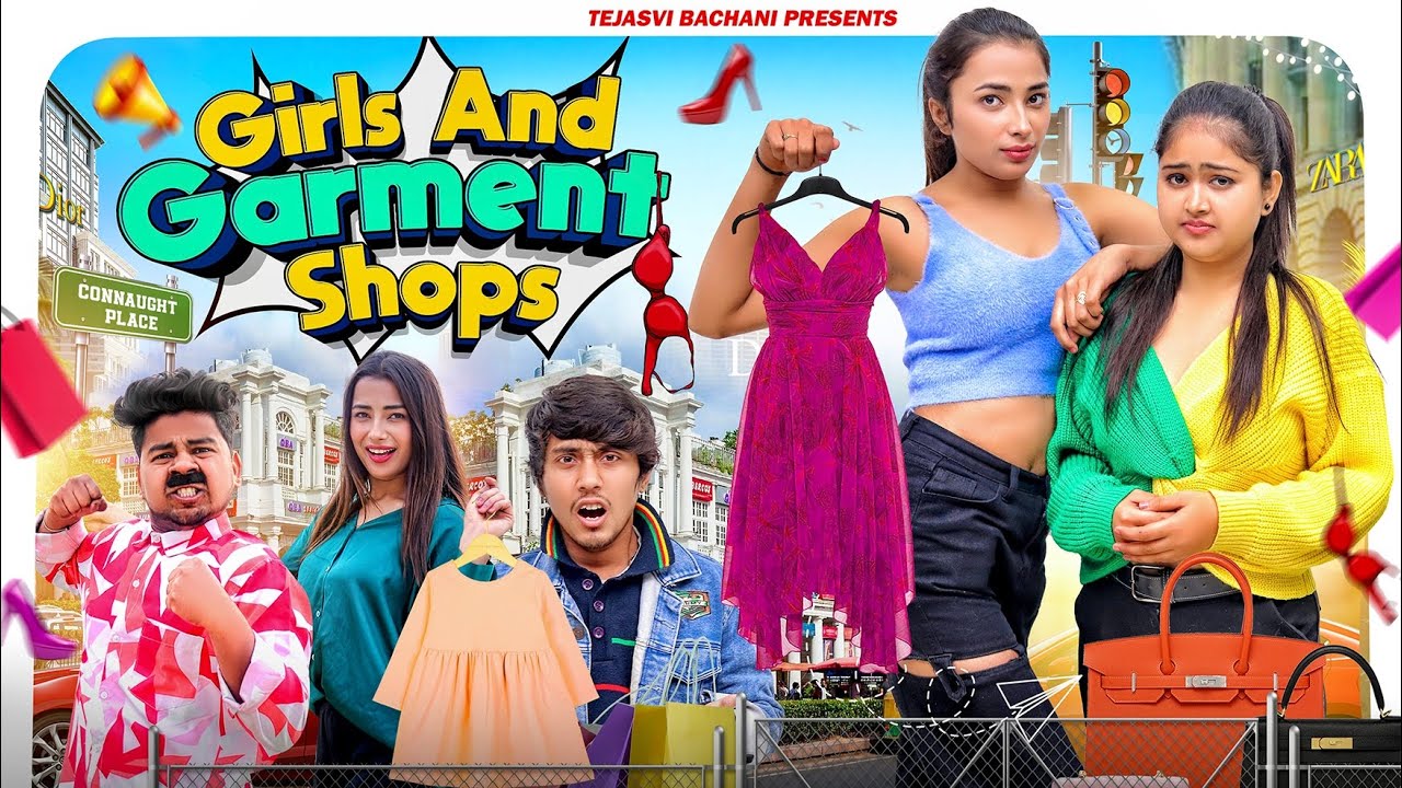 Girls And Garment Shops || TEJASVI BACHANI