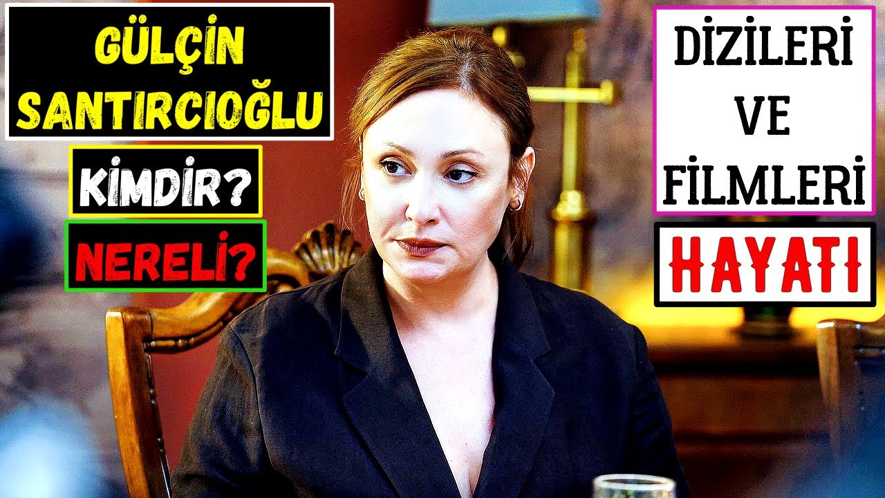 Gülçin Santırcıoğlu Kimdir Nereli? Filmleri Ve Dizileri - Yalı Çapkını İfakat Aslında Kim?