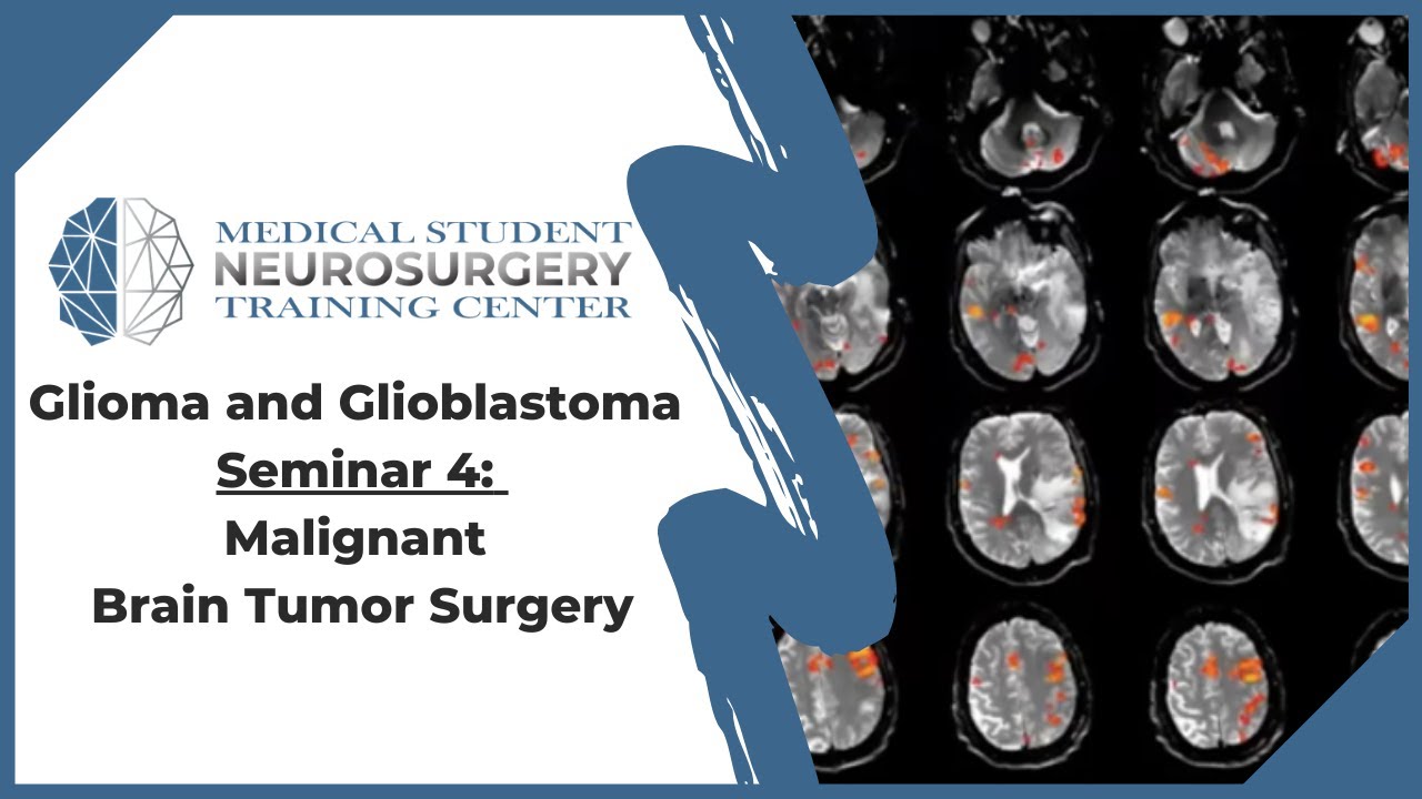 Glioma and Glioblastoma Seminar 4: Malignant Brain Tumor Surgery