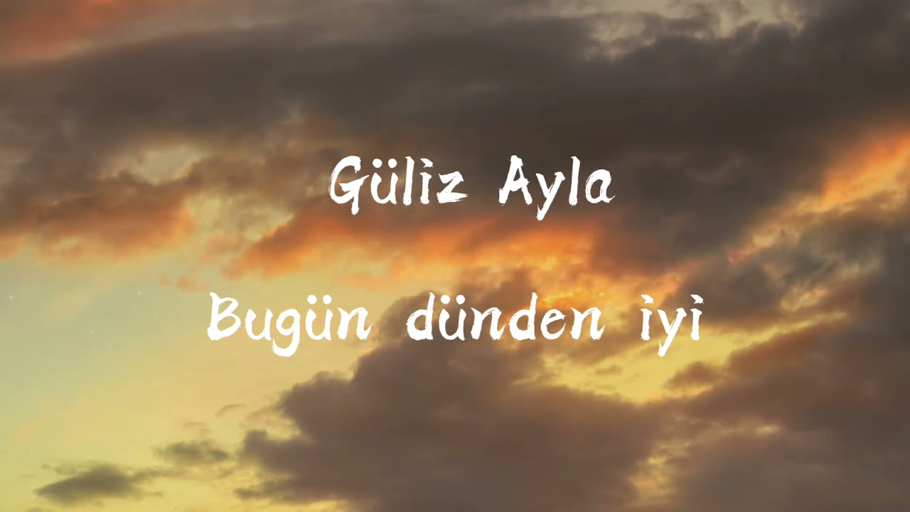Güliz Ayla - Bugün dünden iyi (Lyrics) [Kardeşlerim dizi müziği]