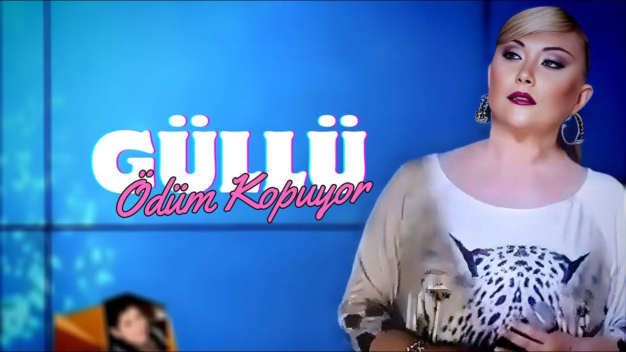 Güllü - Ödüm Kopuyor