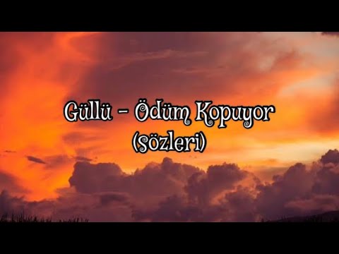 Güllü - Ödüm Kopuyor (sözleri)