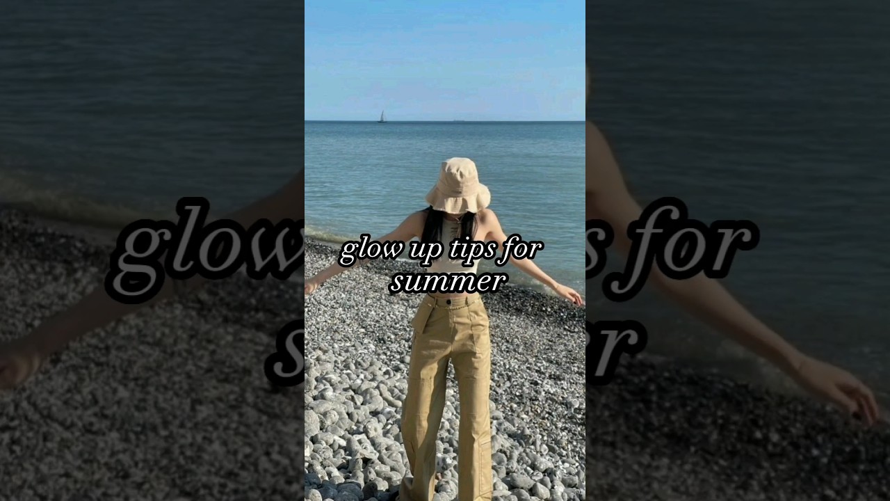 glow up tips for summer 🌊🍓 #shorts #glowup #beauty #tips #skincare #aesthetic #viral #trending